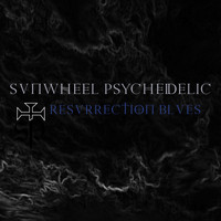 Sunwheel Psychedelic - Resurrection Blues