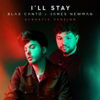 Blas Cantó - I'll Stay (feat. James Newman) (Acoustic Version)