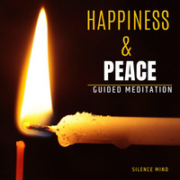 Silence Mind - Happiness & Peace (Guided Meditation) (Explicit)