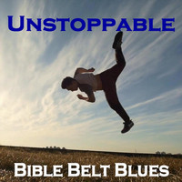 Bible Belt Blues - Unstoppable