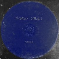 Maurer - Monday Opening