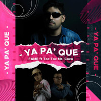 Fame - Ya Pa' Que (feat. Toc Toc Mr. Coco)