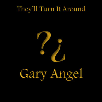 Gary Angel - They'll Turn It Around