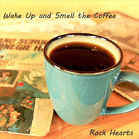 Rock Hearts - Wake up and Smell the Coffee