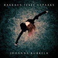 Johanna Kurkela - Rakkaus tekee vapaaks