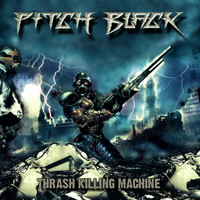 Pitch Black - Thrash Killing Machine (Explicit)