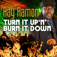 Ray Ramon - Turn It up 'n' Burn It Down (Special Edition)