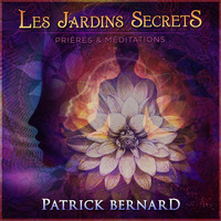 Patrick Bernard - Les Jardins Secrets