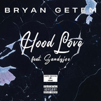 Bryan Getem - Hood Love (feat. Sandyjoe) (Explicit)