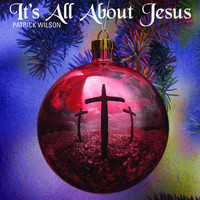 Patrick Wilson - It's All About Jesus
