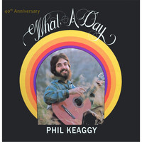 Phil Keaggy - What a Day (40th Anniversary)