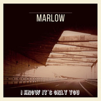 Marlow - I Know It’s Only You