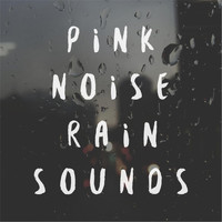 Pink Noise - Pink Noise Rain Sounds