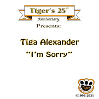 Tiga Alexander - I'm Sorry