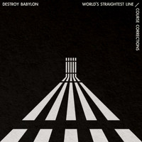 Destroy Babylon - World's Straightest Line / Course Corrections