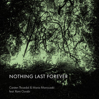 Carsten Thruedal & Maria Manousaki - Nothing Last Forever (feat. Rami Ourabi & Petros Klampanis)