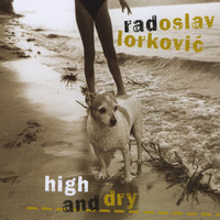Radoslav Lorkovic - High and Dry