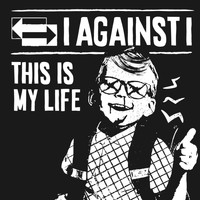 I Against I - This Is My Life