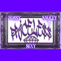 Priceless - Bossy Saucey Sexy