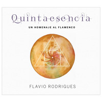 Flavio Rodrigues - Quintaesencia - Un Homenaje al Flamenco