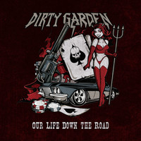 Dirty Garden - Our Life Down the Road