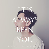Phil Wickham - It's Always Been You