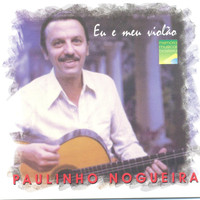 Paulinho Nogueira - Eu e Meu Violão