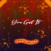 Iyke Angel - You Gat It (Explicit)
