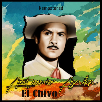 Antonio Aguilar - El Chivo (Remastered)