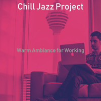 Chill Jazz Project - Warm Ambiance for Working