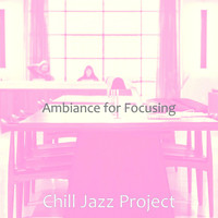 Chill Jazz Project - Ambiance for Focusing