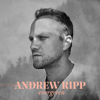 Andrew Ripp - Evergreen