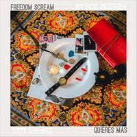 Freedom Scream - Quieres Más