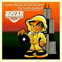 Da Funk Junkies - Funky Music In The Streets