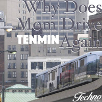 Tenmin - Why Does Mom Drive Again EP