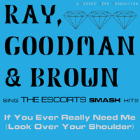 Ray, Goodman & Brown - If You Ever Really Need Me (Look over Your Shoulder)