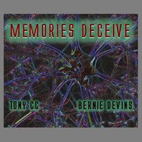 Tony CC - Memories Deceive (feat. Bernie Devins)