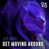Jay Srno - Get Moving Around