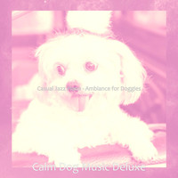 Calm Dog Music Deluxe - Casual Jazz Piano - Ambiance for Doggies