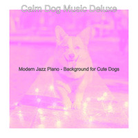Calm Dog Music Deluxe - Modern Jazz Piano - Background for Cute Dogs