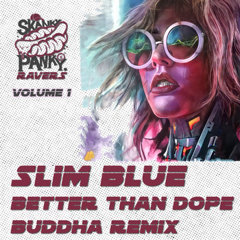 Slim Blue - Better Than Dope (Buddha Remix)