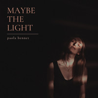 Paola Bennet - Maybe The Light