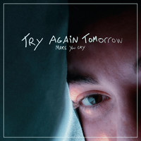 Make You Cry - Try Again Tomorrow (Explicit)