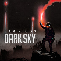 Sam Riggs - Dark Sky (Explicit)