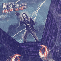 Undisputed World Champions - Buried Alive