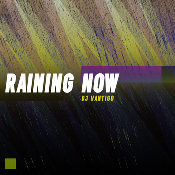 DJ Vantigo - Raining Now