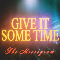 The Microgram - Give It Some Time