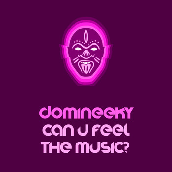 Domineeky - Can U Feel The Music?