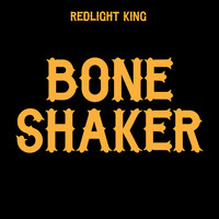 Redlight King - Boneshaker (Explicit)