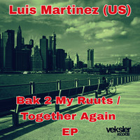 Luis Martinez(US) - Bak 2 My Ruuts / Together Again
